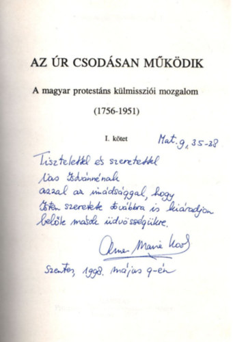 Dr. Anne-Marie Kool - Az r csodsan mkdik- A magyar protestns kmisszii mozgalom (1756-1951)  I. ktet