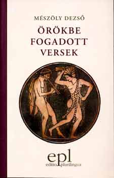 M�sz�ly Dezs� - �r�kbe fogadott versek (v�logatott m�ford�t�sok)