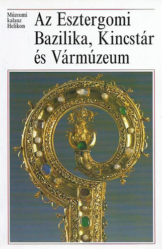 Csfalvay Pl - Az Esztergomi Bazilika, Kincstr s Vrmzeum