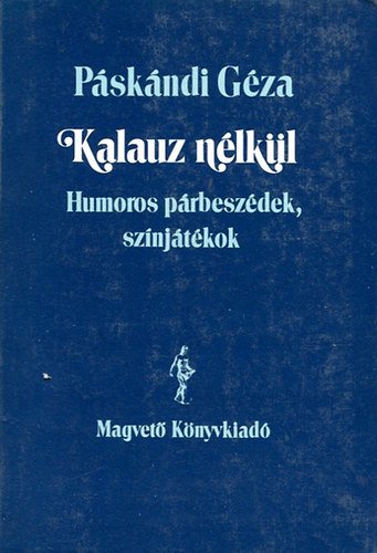 Pskndi Gza - Kalauz nlkl (Humoros prbeszdek, sznjtkok)