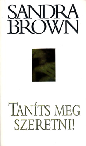 Sandra Brown - Tan�ts meg szeretni!