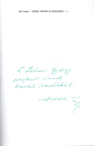 Kikli Tivadar - Szegedi portr�k az ezredv�gr�l I. - dedik�lt