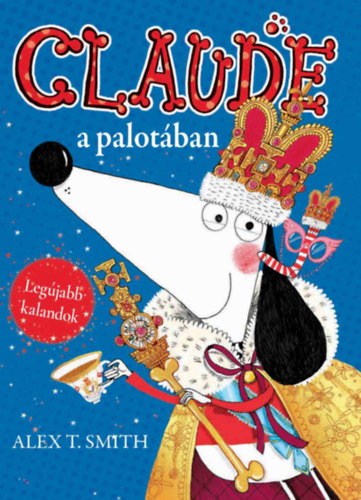 Alex T. Smith - Claude a palotban / Claude nyaral