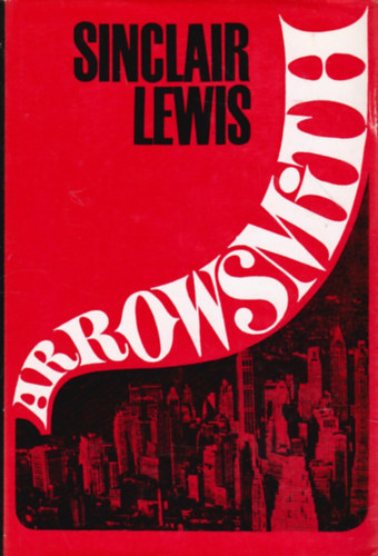 Sinclair Lewis - Arrowsmith (SZERKESZT Rna Ilona)