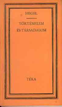 G. W. F. Hegel - T�rt�nelem �s t�rsadalom (t�ka)