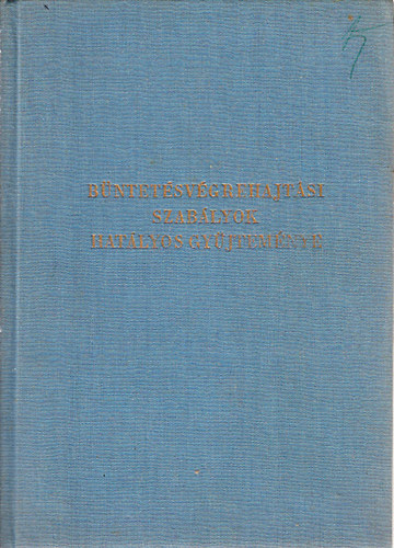 Büntetésvégrehajtási szabályok hatályos gyűjteménye