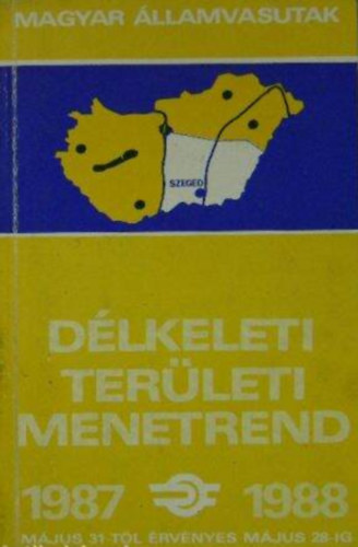 Délkeleti területi menetrend (Magyar Államvasutak)- 1987. május 31. - 1988. május 28.