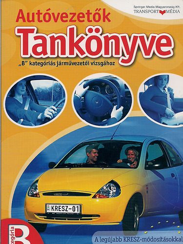 Koltai Jzsef  (szerk.) - Autvezetk tanknyve - "B" kategris jrmvezeti vizsghoz