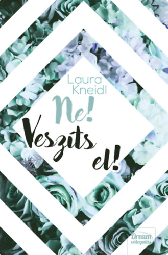 Laura Kneidl - Ne! Vesz�ts el!