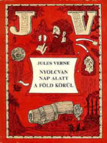 Verne Gyula - Nyolcvan nap alatt a Föld körül