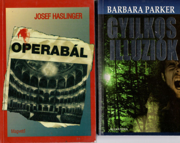 Josef Haslinger, Ronald Munson, Jonathan Harr Barbara Parker - 4 db krimi: Gyilkos ill�zi�k, Operab�l, Semmi Emberi, Zavaros vizeken