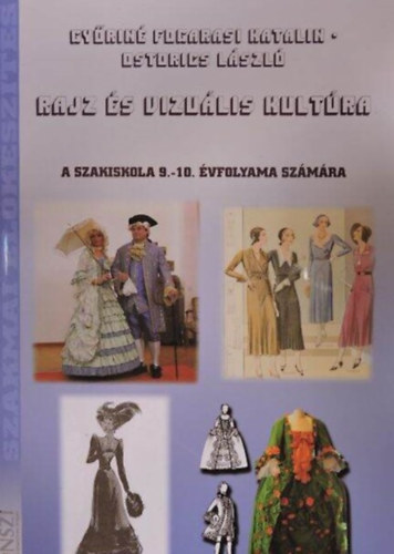 Gyrin F. Katalin -Ostorics L. - Rajz s vizulis kultra - a szakiskola 9-10.vfolyama szmra