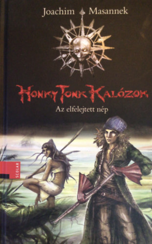 Joachim Masannek - Honky Tonk kal�zok 2  - Az elfelejtett n�p