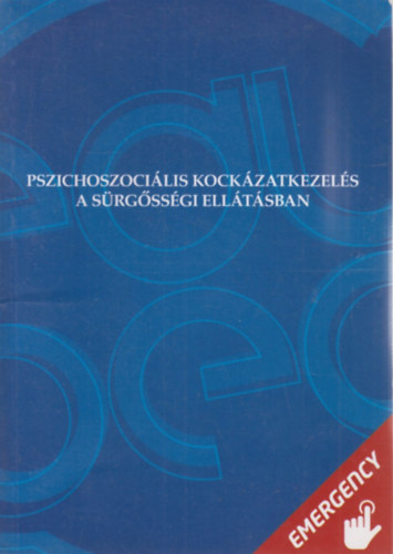 Molnár Zoltán - Pszichoszociális kockázatkezelés a sürgősségi ellátásban - Módszertani útmutató