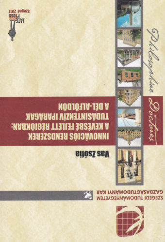 Vas Zsófia - Innovációs rendszerek a kevésbé fejlett régiókban: tudásintenzív iparágak a Dél-Alföldön