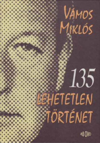 Vmos Mikls - 135 lehetetlen trtnet