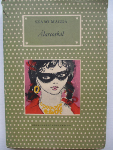 Szabó Magda - Álarcosbál (Pöttyös könyvek)