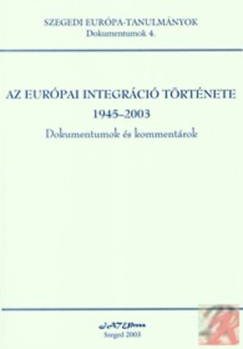 Ferwagner, Komár J. Nagy - Az Európai Integráció Története 1945-2003 (dokumentumok és kommentárok)