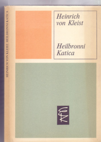 Heinrich von Kleist - Heilbronni Katica - avagy a tzprba (Nagy trtnelmi lovagdrma)