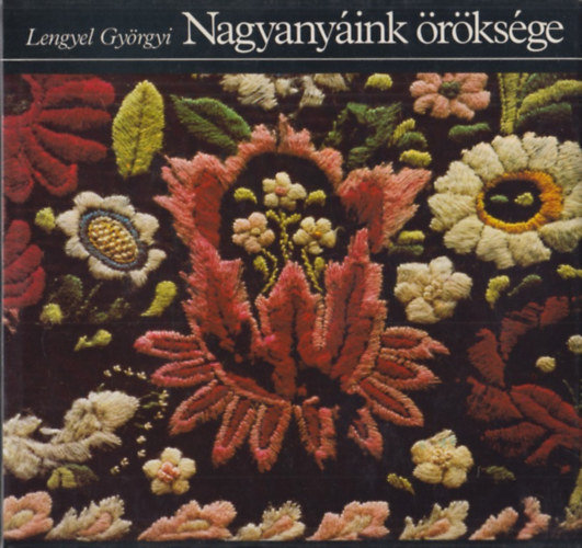 Lengyel Györgyi - Nagyanyáink öröksége