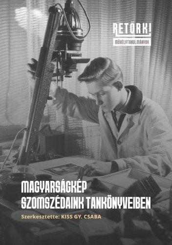 Kiss Gy. Csaba (szerk.) - Magyarságkép szomszédaink tankönyveiben
