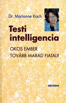 Marianne Koch Dr. - Testi intelligencia (okos ember tov�bb marad fiatal?)