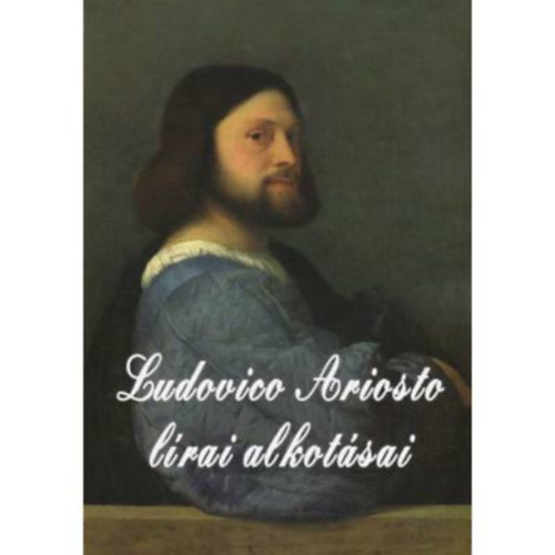 Ludovico Ariosto - Ludovico Ariosto l�rai alkot�sai
