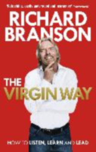 Branson Richard - The Virgin Way: How to Listen, Learn, Laugh and Lead