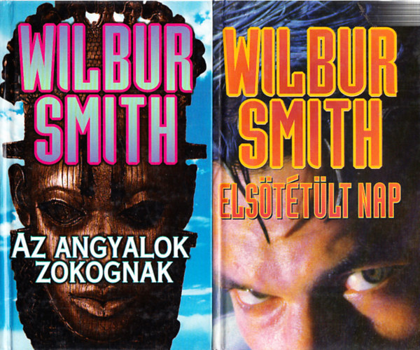 Wilbur Smith - Elsttlt nap (The Dark of the Sun) + Az angyalok zokognak (The Angels Weep)