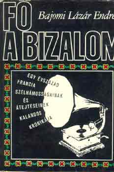 Bajomi L�z�r Endre - F� a bizalom