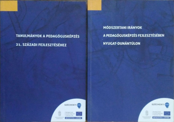 Kispálné Horváth Mária  (szerk.) - Módszertani irányok a pedagógusképzés fejlesztésében a Nyugat-Dunántúlon + Tanulmányok a pedagógusképzés 21. századi fejlesztéséhez