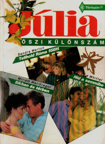 Yvonne Whittal, Miriam MacGregor Sandra Marton - Júlia őszi különszám 1992/4: Telihold Róma fölött, Híd a semmibe, Síkban és térben.