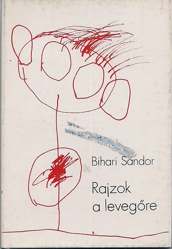 Bihari Sándor - Rajzok a levegőre