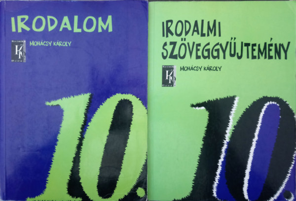 Mohácsy Károly - Irodalom 10. + Irodalmi szöveggyűjtemény a középiskolák 10. évfolyama számára