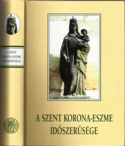 A Szent Korona-eszme időszerűsége
