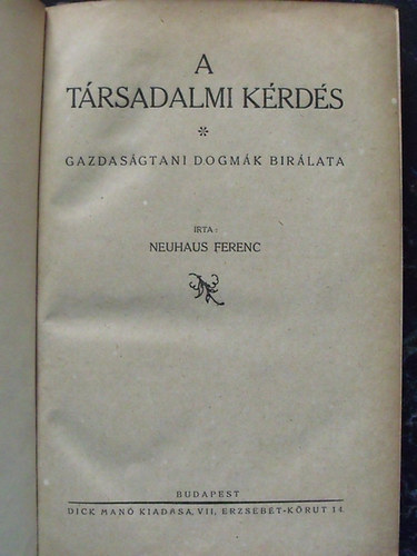Neuhaus Ferenc - A t�rsadalmi k�rd�s - Gazdas�gtani dogm�k b�r�lata