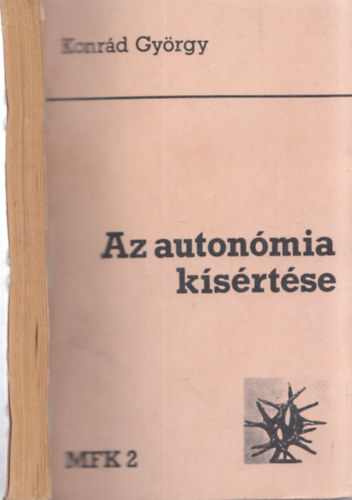 Konrd Gyrgy - Az autonmia ksrtse (I. kiads)- emigrns kiadvny (Magyar Fzetek knyvei 2.)