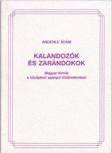 Anderle Ádám - Kalandozók és zarándokok