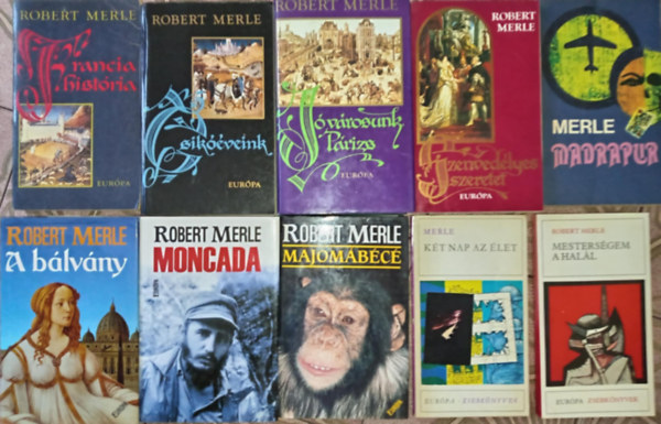 Robert Merle - (10db) Robert Merle könyvcsomag: Francia história / Csikóéveink / Jó városunk, Párizs / Szenvedélyes szeretet / Madrapur / A bélvény / Moncada / Majomábécé / Két nap az élet / Mesterségem a halál