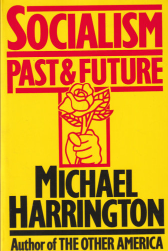 Michael Harrington - Socialism Past & Future
