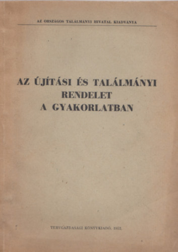 Dr. B�rk�ny J�zsef Krasznay Mih�ly - Az �j�t�si �s tal�lm�nyi rendelet a gyakorlatban