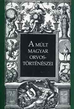 Gazda Istv�n - A m�lt magyar orvost�rt�n�szei