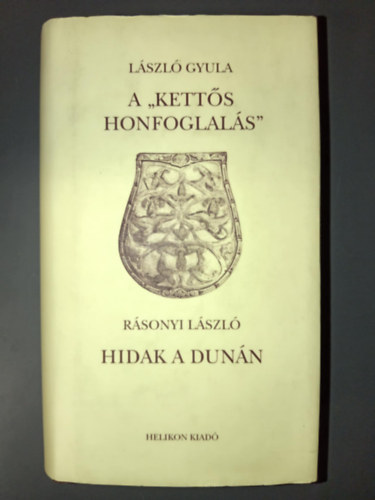 Lszl Gyula, Rsonyi Lszl - A "ketts honfoglals" - Hidak a Dunn  (A rgi trk npek a Dunnl)