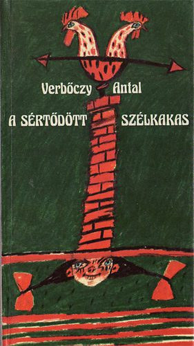 Gácsi Klára Verbőczy Antal (szerk.), Szabados Árpád (ill.) - A sértődött szélkakas - Illusztrált kiadás Szabados Árpád rajzaival