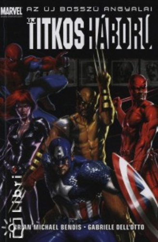 Brian Michael Bendis - Az �j Bossz� Angyalai - �j titkos h�bor�