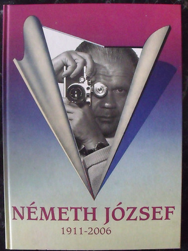 Nmeth Andrea  (szerkesztette s tervezte) - Nmeth Jzsef 1911-2006.