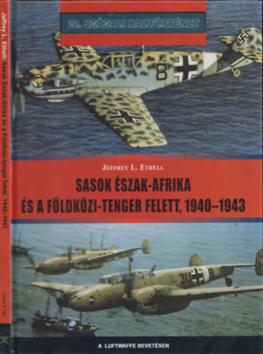 Jeffrey L. Ethell - Sasok szak-Afrika s a Fldkzi-tenger felett, 1940-1943 (20. szzadi hadtrtnet)