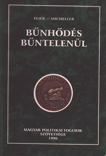 Fejér Dénes; Micheller Magdolna - Bűnhődés bűntetlenül