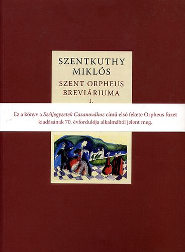 Szentkuthy MIkls - Szent Orpheus breviriuma I. - Szljegyzetek Casanovhoz