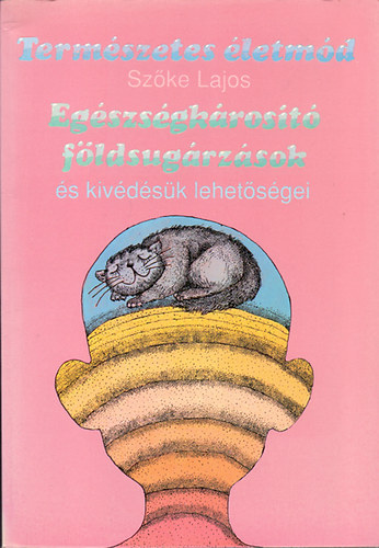 Szke Lajos - Egszsgkrost fldsugrzsok s kivdsk lehetsgei